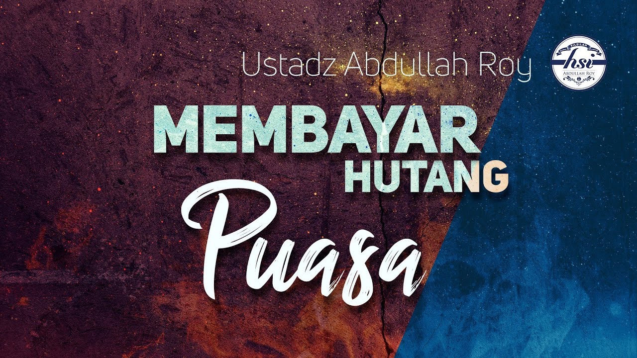 Membayar Hutang Puasa -  Ustadz Dr. Abdullah Roy, M.A.