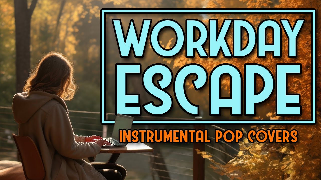 Workday Escape | Instrumental Pop Covers for Productivity | 2 Hours