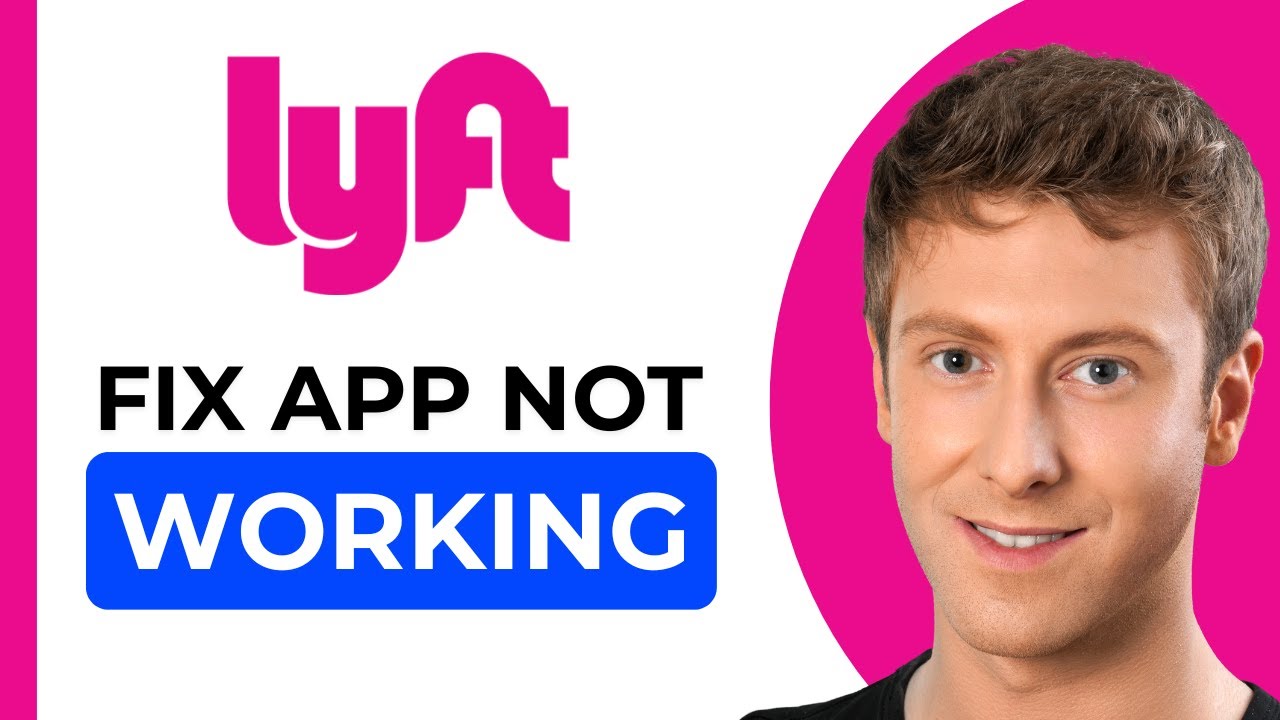 Lyft App Not Working: How to Fix Lyft App Not Working