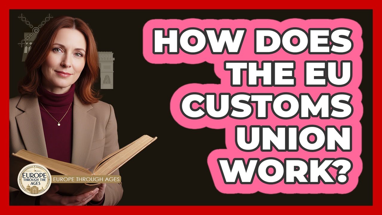 How Does The EU Customs Union Work?