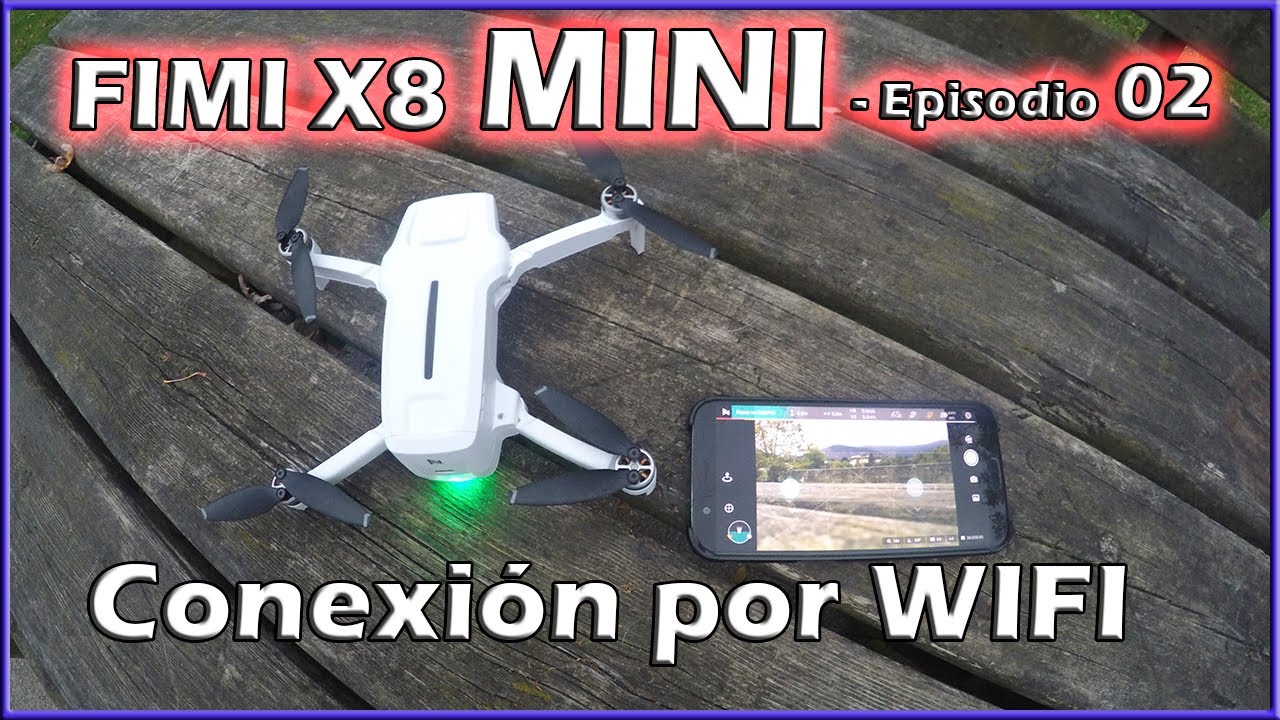 FIMI X8 MINI - Conexión móvil por WIFI -  Episodio 02  [En español]