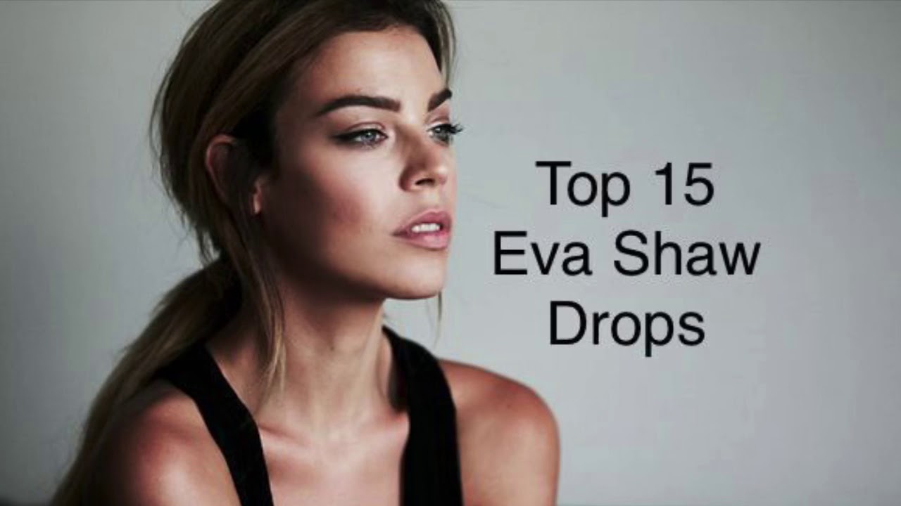 Top 15 Eva Shaw Drops