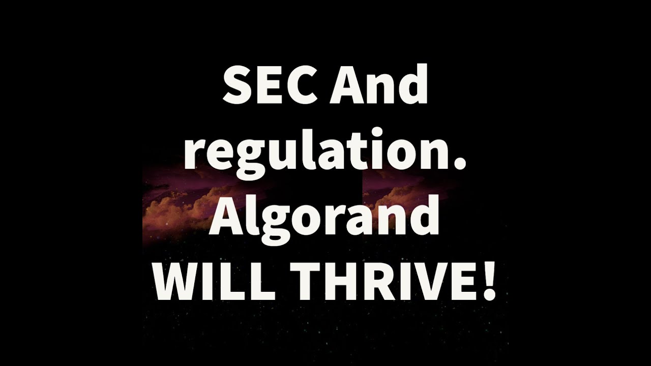 SEC And regulation. Algorand WILL THRIVE!
