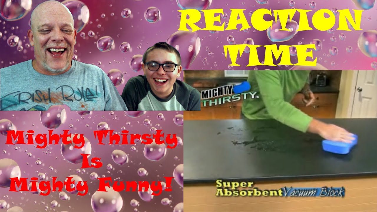 REACTION TIME | Mighty Thirsty Is Mighty Freakin' Funny!