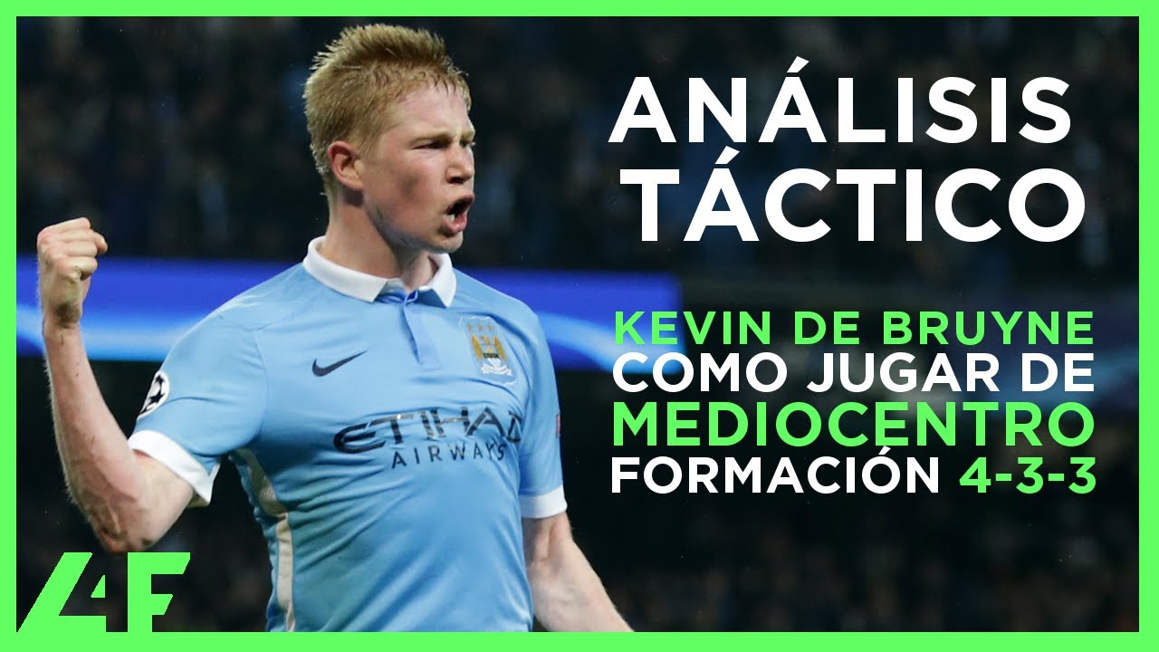 🧠 CÓMO JUGAR DE MEDIOCENTRO OFENSIVO EN FÚTBOL 👉 FORMACIÓN 4-3-3 ⭐ ANÁLISIS TÁCTICO DE BRUYNE |L4F