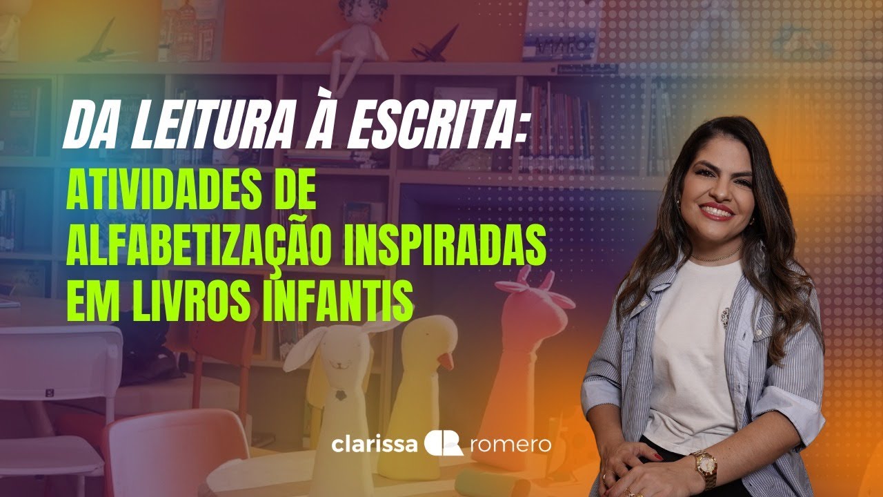 Da Leitura à Escrita: Atividades de Alfabetização Inspiradas em Livros Infantis