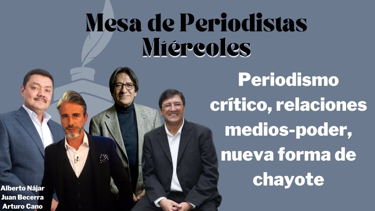 Becerra, Cano y N&aacute;jar analizan: periodismo cr&iacute;tico, relaciones medios-poder, nueva forma de chayote