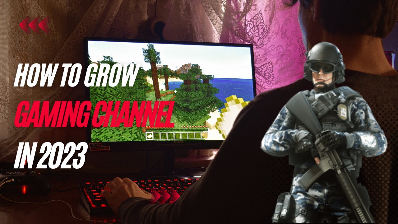 How To Grow Gaming Channel in 2023