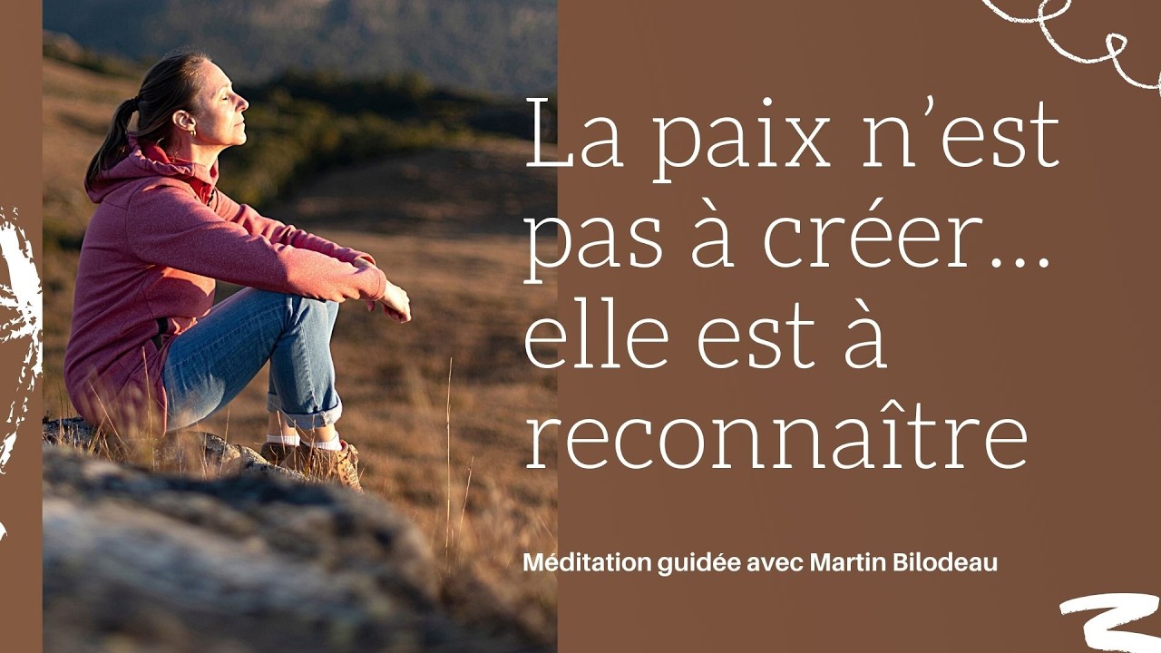 Méditez avec moi : La paix n’est pas à créer… elle est à reconnaître