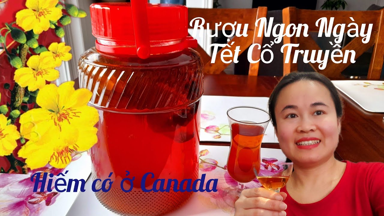 Mẹ Đem Từ Việt Nam Qua/Rượu Ngon Ngày Tết Cổ Truyền /Lan Đinh Toronto !
