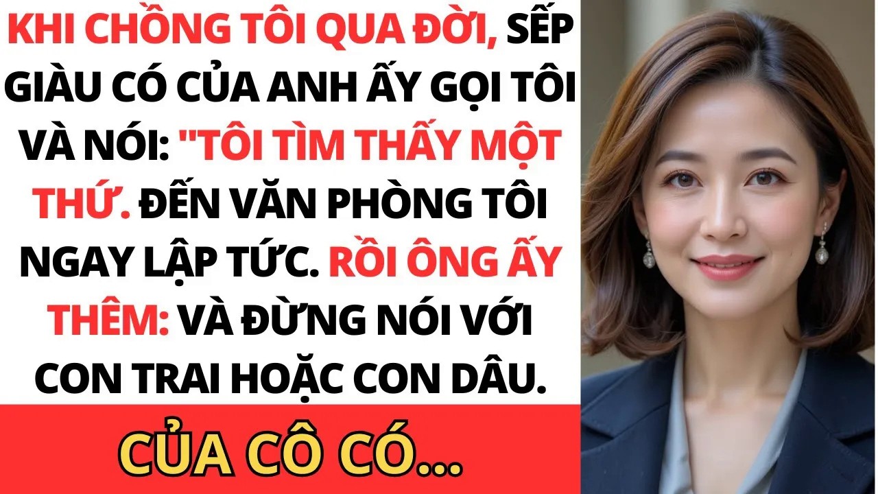 Vào ngày tang lễ của chồng tôi, sếp của anh ấy gọi cho tôi： ＂Cô cần xem cái này!