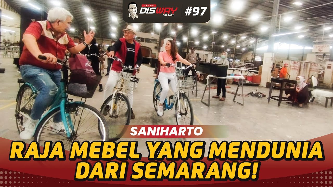 Raja Mebel yang Mendunia dari Semarang - Energi Disway Podcast 97 w/ Dahlan Iskan