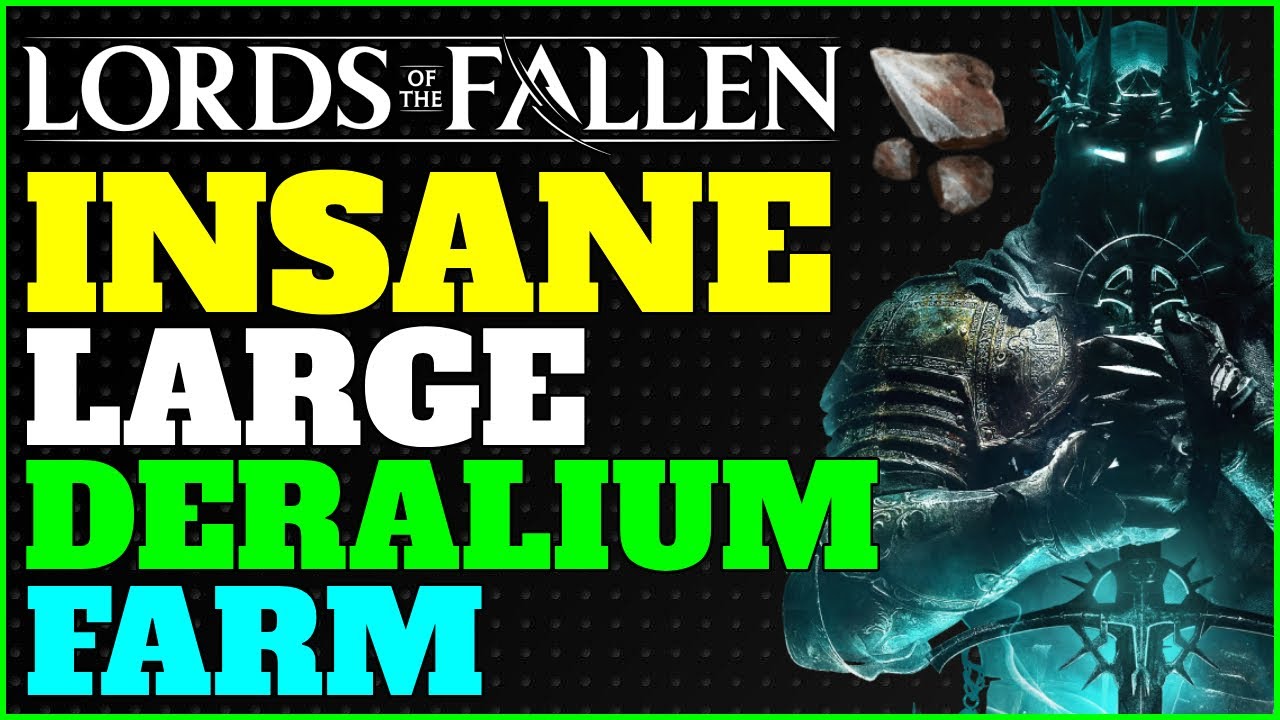 Lords Of The Fallen | INSANE Large Deralium Farm (Get OVERPOWERED & +9 Weapons In SECONDS!)