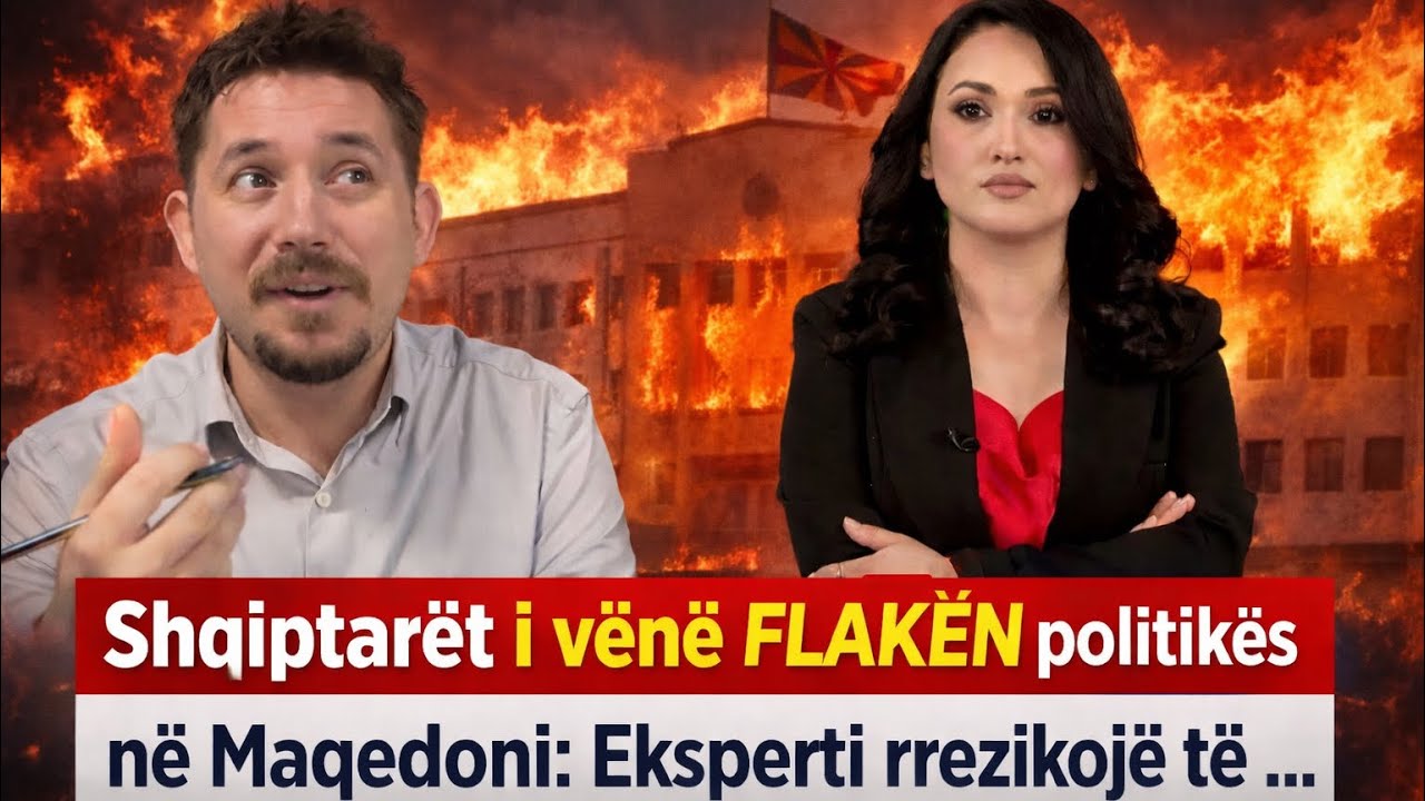 Shqiptarët i vënë FLAKËN politikës në Maqedoni: Eksperti rrezikojë të ...