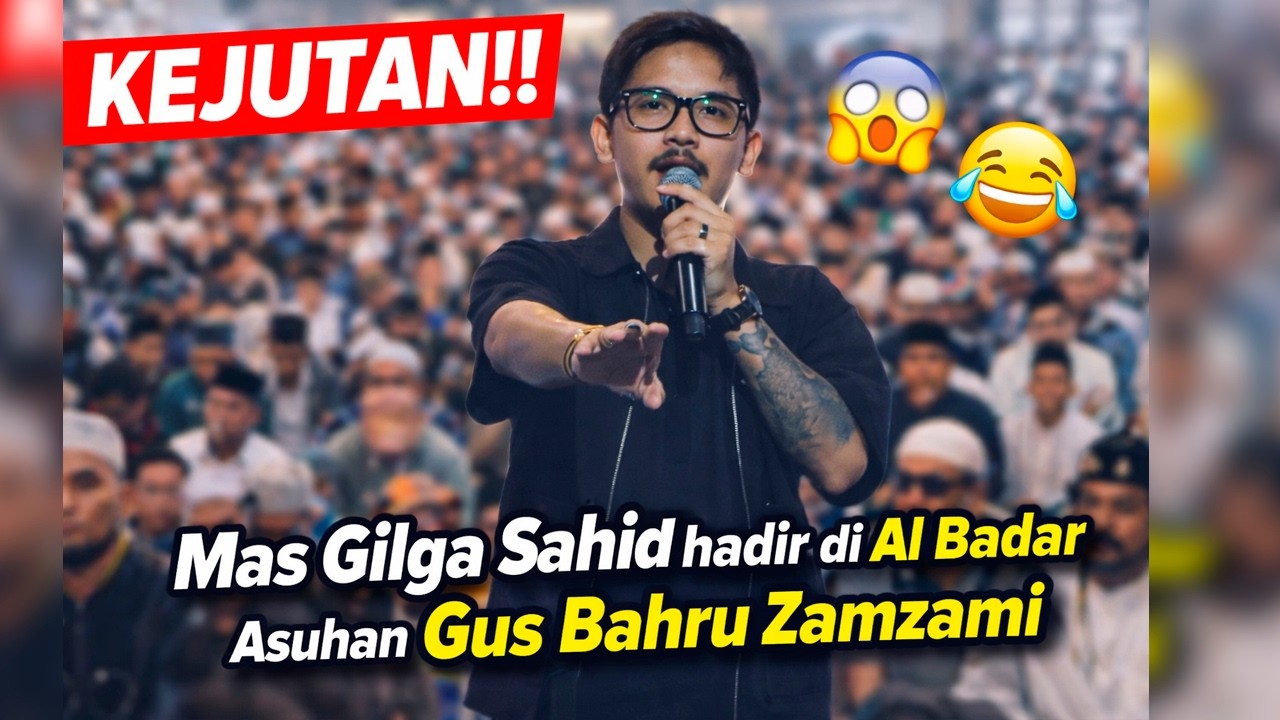 KEJUTAN 😮!Gilga Sahid Ikut Ngaji Di Majelis Al Badar Gus Bahru Zamzami