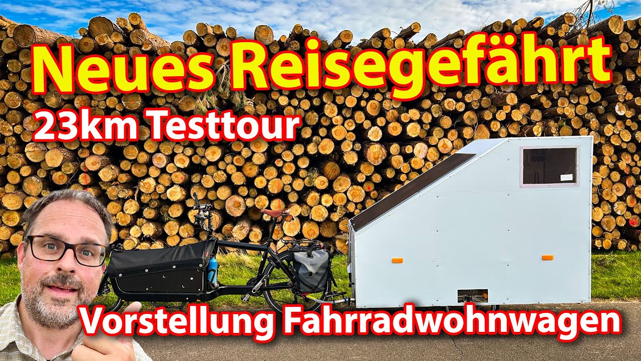Neues Reisegefährt: Kurze 23km Testtour und Vorstellung Fahrradwohnwagen
