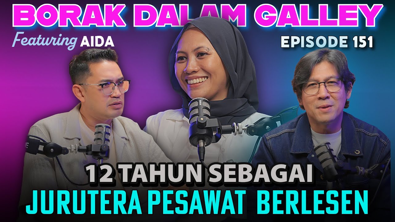 PODCAST Borak Dalam Galley Ep 151 feat Aida Bekas Jurutera Pesawat
