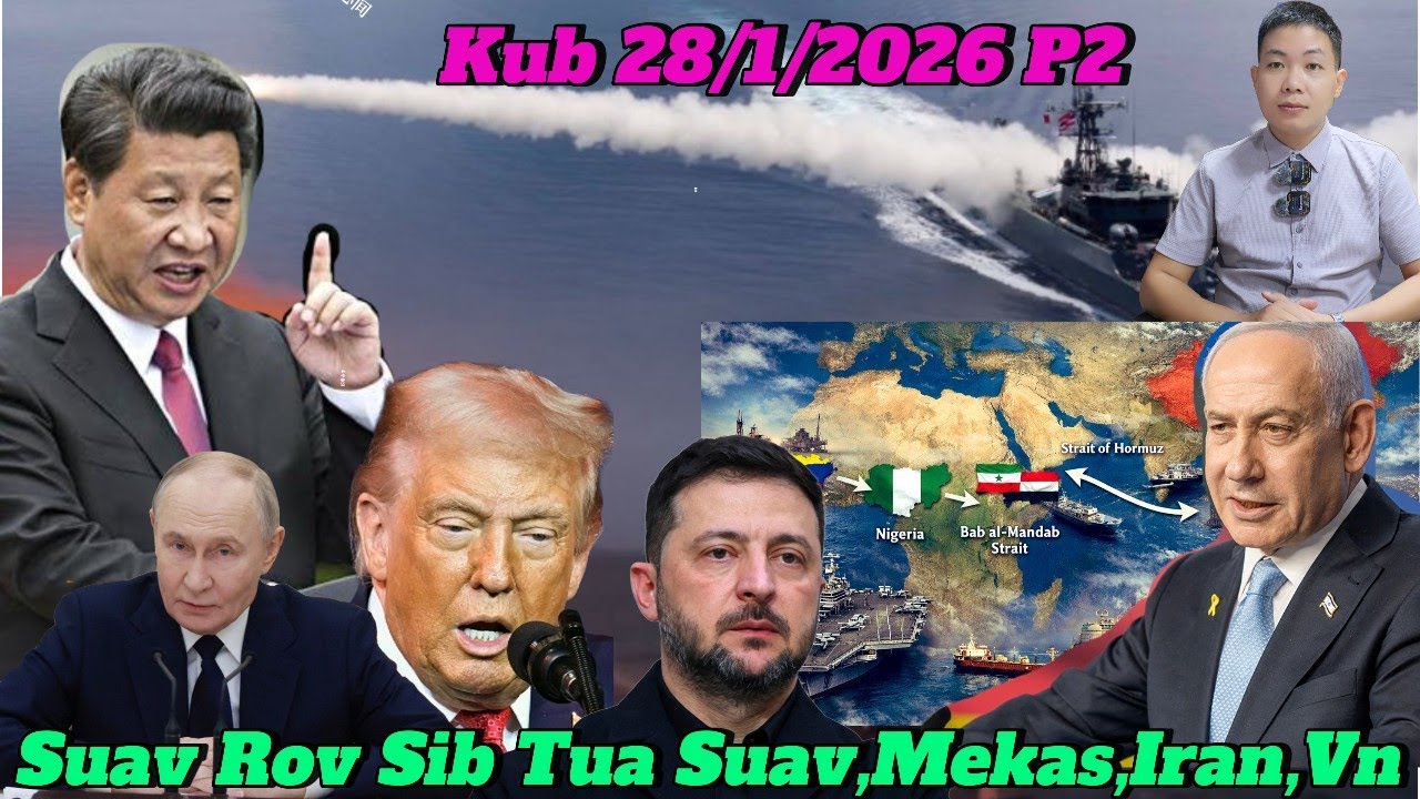 Xov Kub 28/1/2026 Part2 Hmoob Yuav Muaj Teb Chaws Ces Zaum No Xwb Suav Sawv Sib Tua,Mekas,Eu,Iran,VN