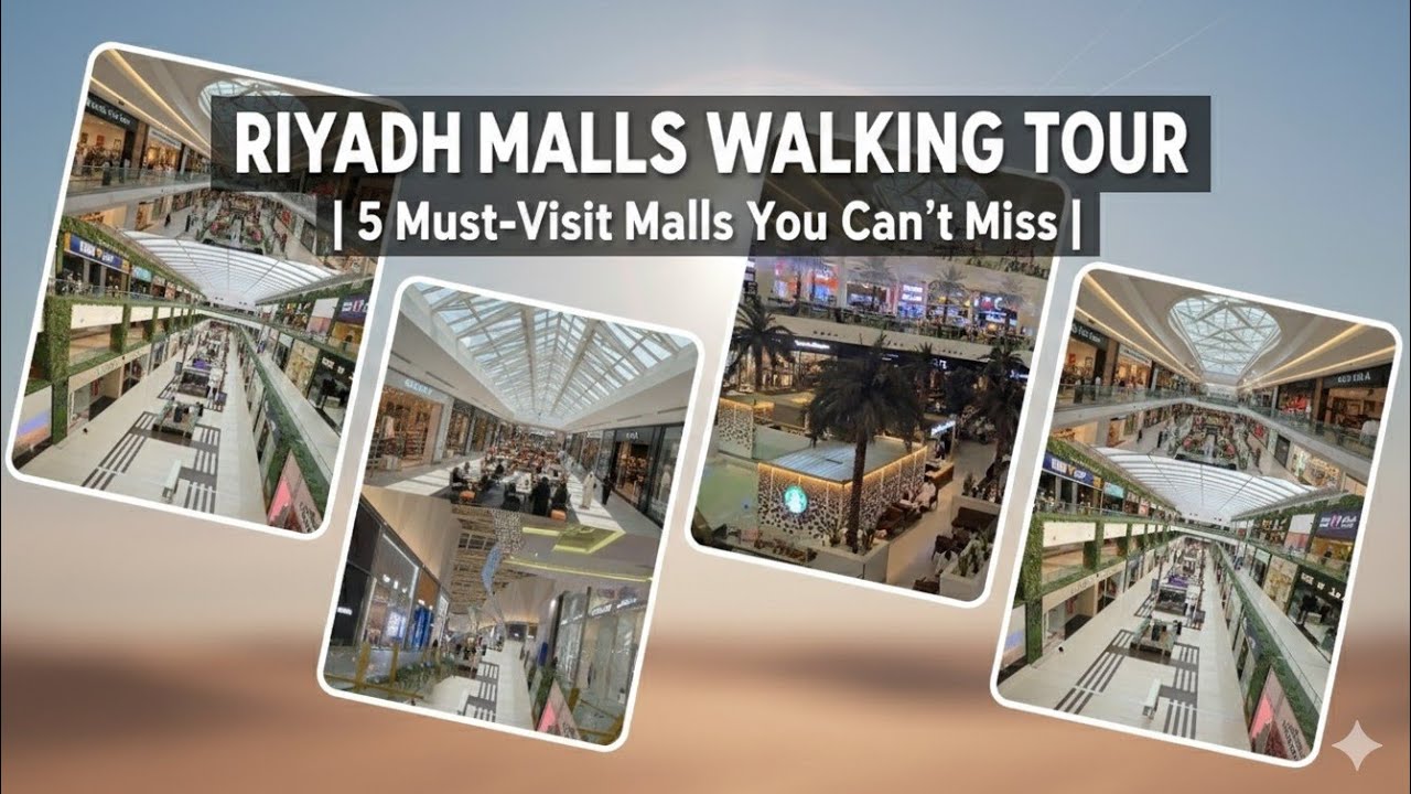 Riyadh Malls Walking Tour  | 5 Must-Visit Malls You Can’t Miss | Must Visit Malls