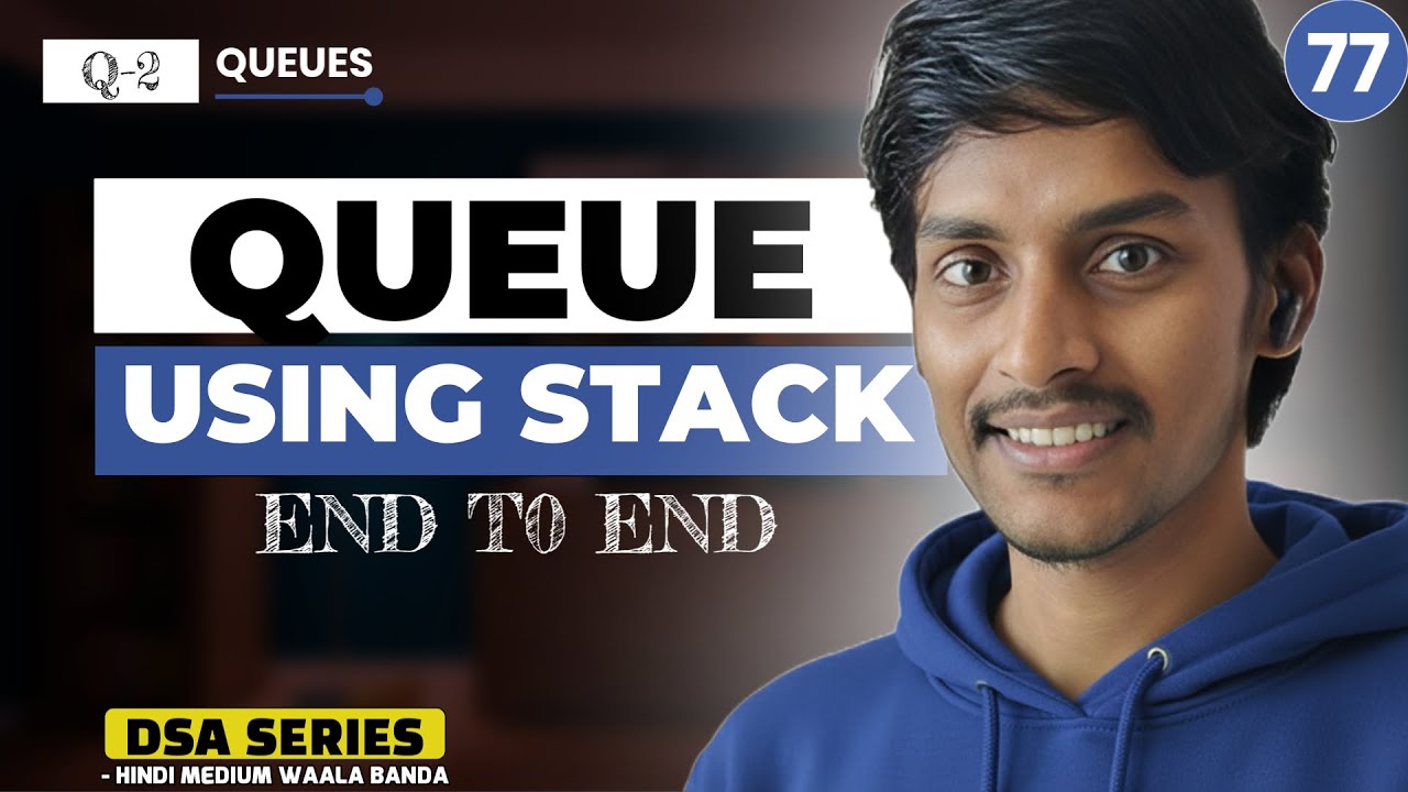 Q2. Queue Implementation using stack | DSA Series by Hindi Medium Waala Banda #77