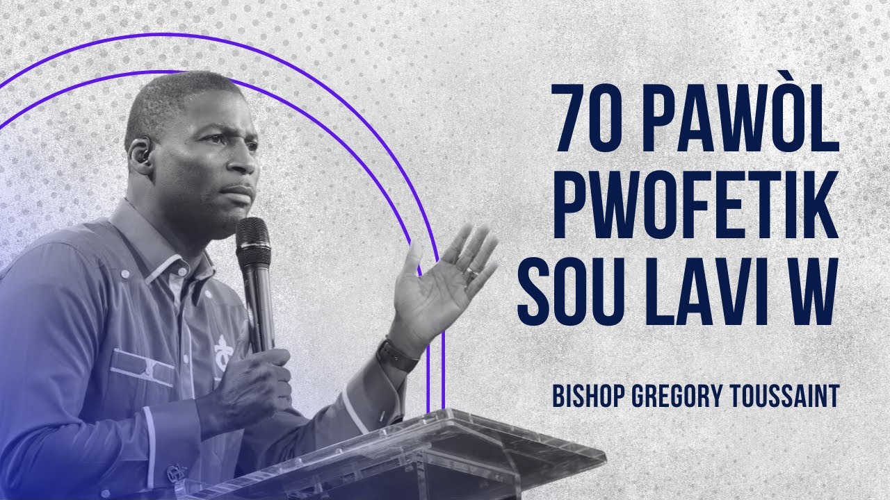 70 Pawòl pwofetik sou lavi w | Bishop Gregory Toussaint