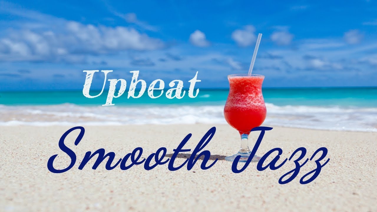Upbeat Smooth Jazz: Relaxing Music for Study, Work, Coffee Break, and more