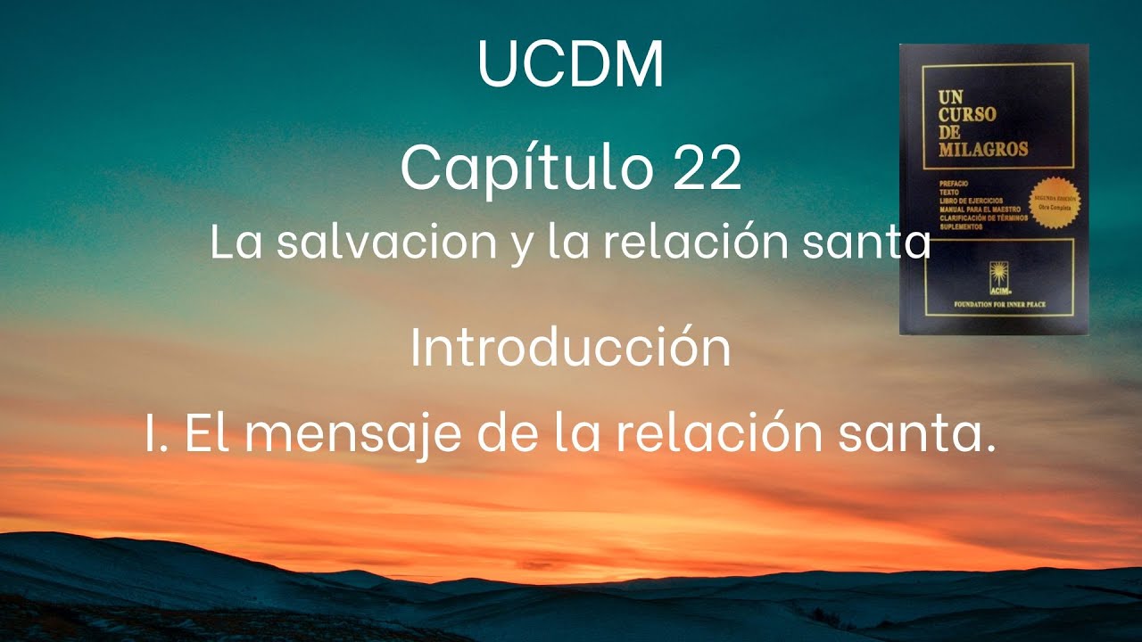 UCDM Capítulo 22. I.El mensaje de la relación santa