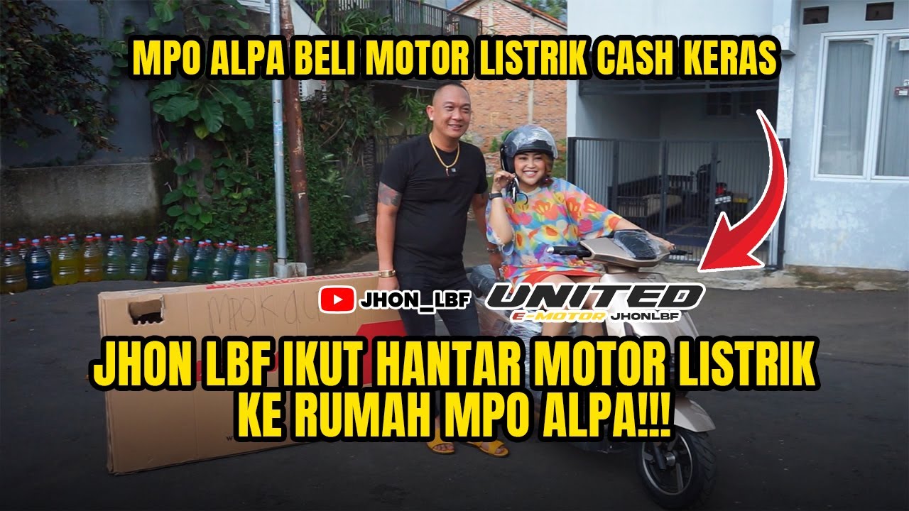 MPO ALPA BELI MOTOR LISTRIK CASH KERAS!! | JHON LBF IKUT HANTAR MOTOR LISTRIK KE RUMAH MPO ALPA!!!