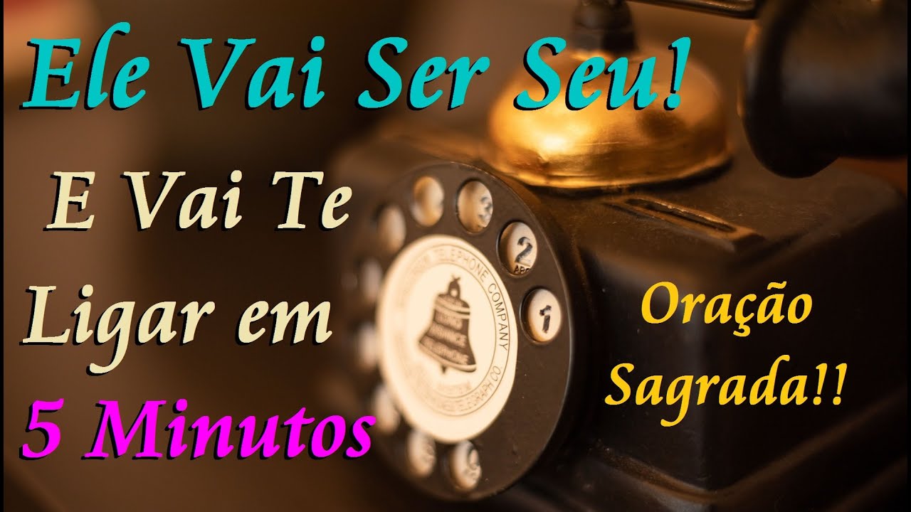 ORAÇÃO SAGRADA PARA ELE SER SEU E TE LIGAR EM 5 MINUTOS