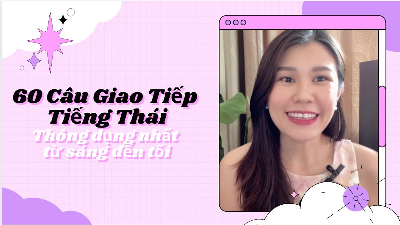 60 Câu Giao Tiếp Tiếng Thái Thông Dụng Từ Sáng Đến Tối | Tặng Kèm File Học Tiếng Thái