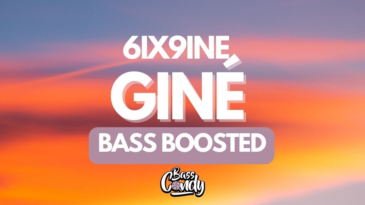 🔊6IX9INE - GIN&Eacute; [Bass Boosted]