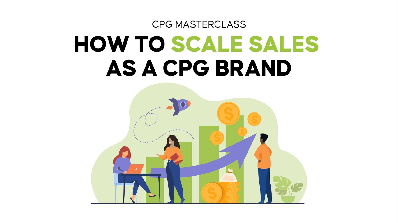 CPG Masterclass: How to Scale Sales as a CPG Brand