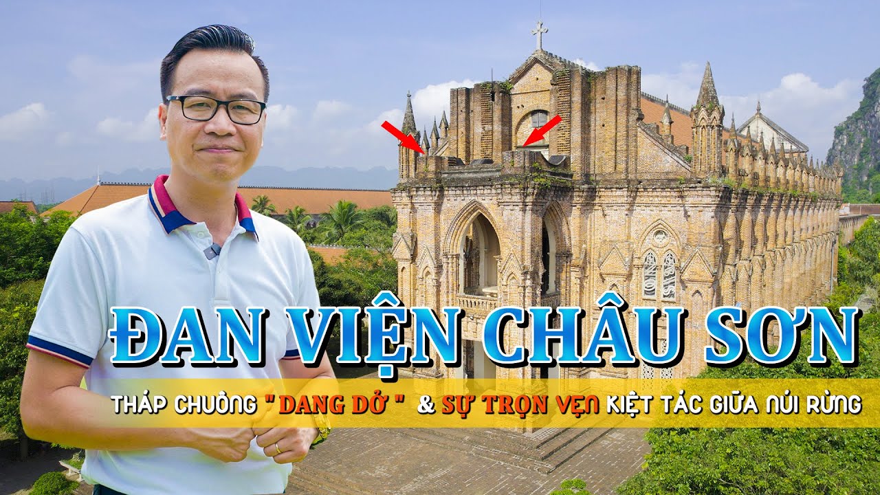 Đan Viện Châu Sơn: Bí ẩn Tháp Chuông “dang dở” 60m, 3 ngôi mộ gắn với lịch sử, vẻ đẹp kiến trúc