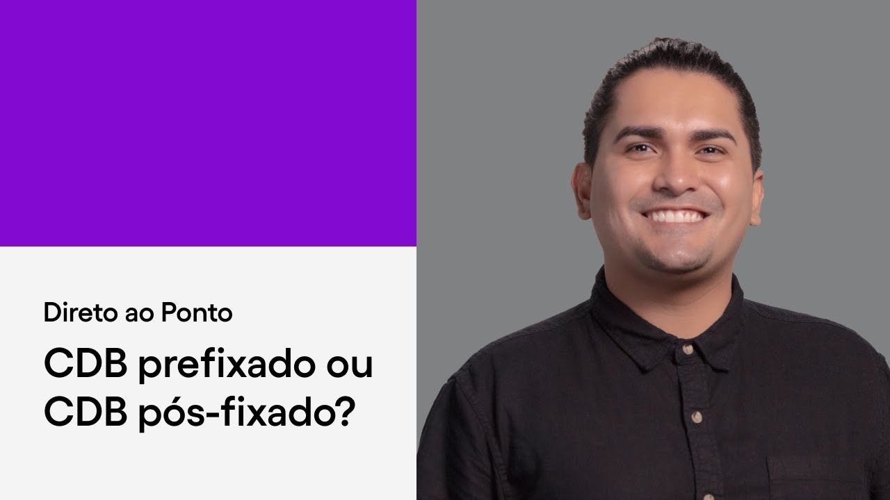 CDB prefixado vs CDB p&oacute;s-fixado: quais as diferen&ccedil;as? | Direto ao Ponto