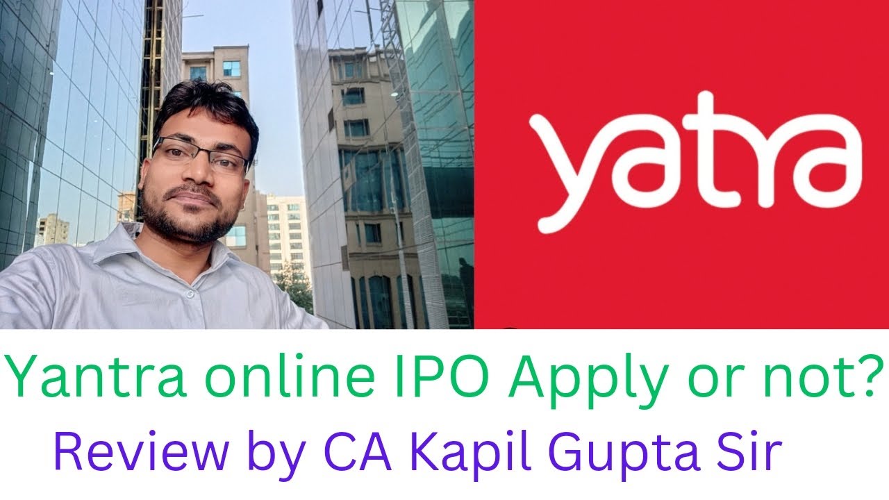 Yatra Online IPO apply or not? | Review by CA Kapil Gupta Sir