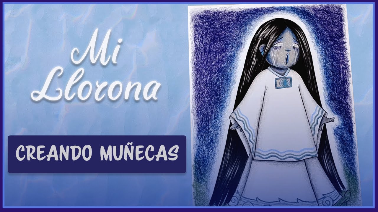 Creando Muñecas: La Llorona 💧💕