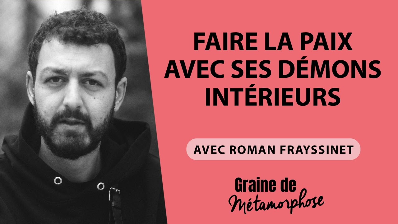 #62 Roman Frayssinet : Faire la paix avec ses démons intérieurs