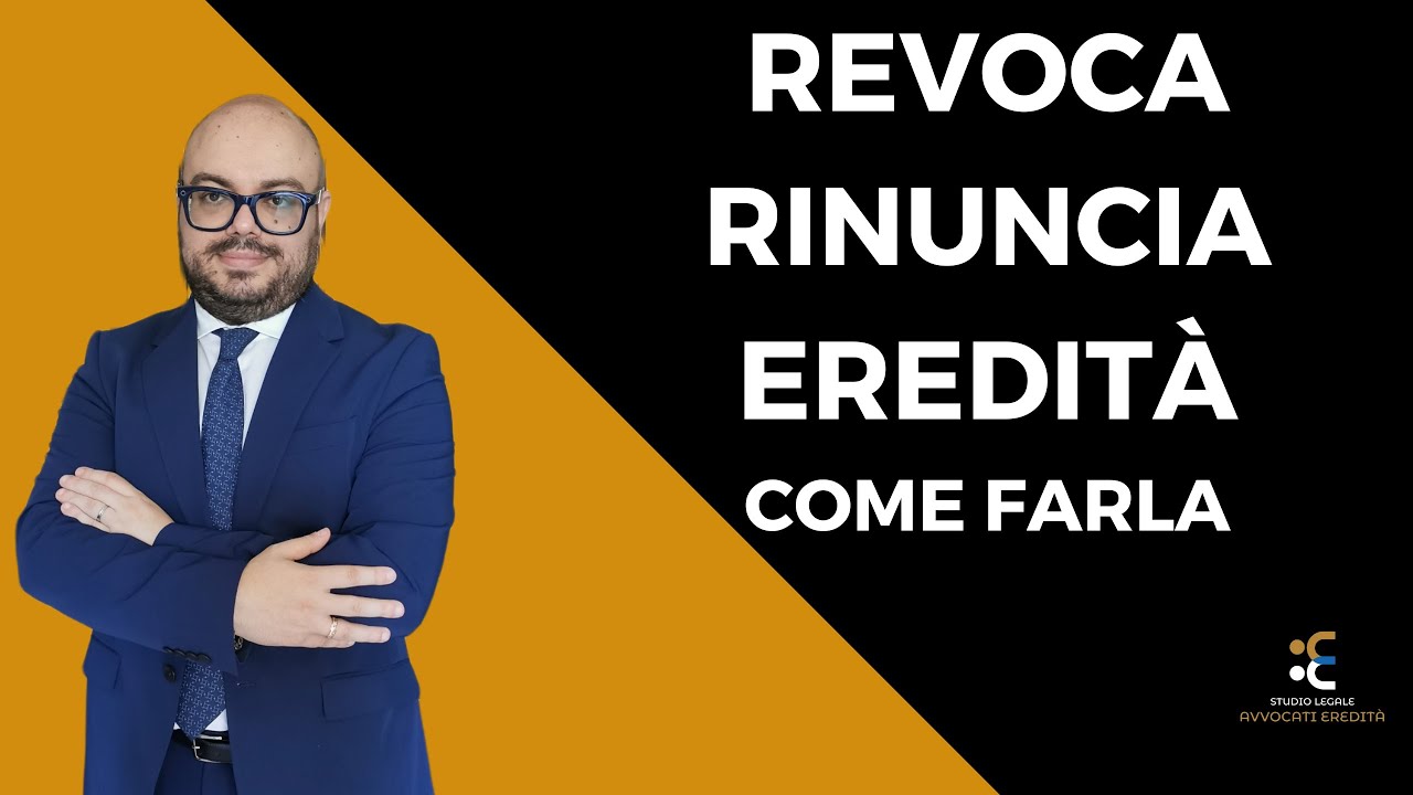 Revoca rinuncia eredit&agrave;: come farla