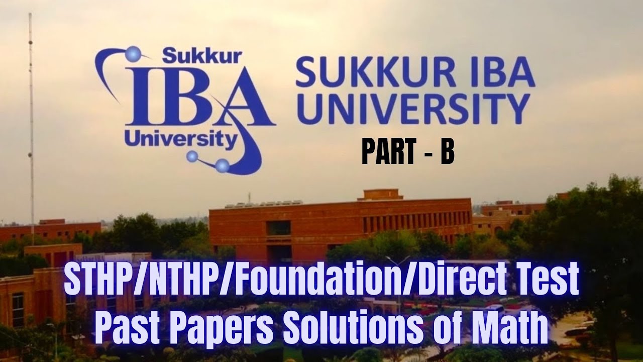 Part - B | STHP/NTHP/Foundation/Direct Test | Sukkur IBA University | Past Papers Solutions