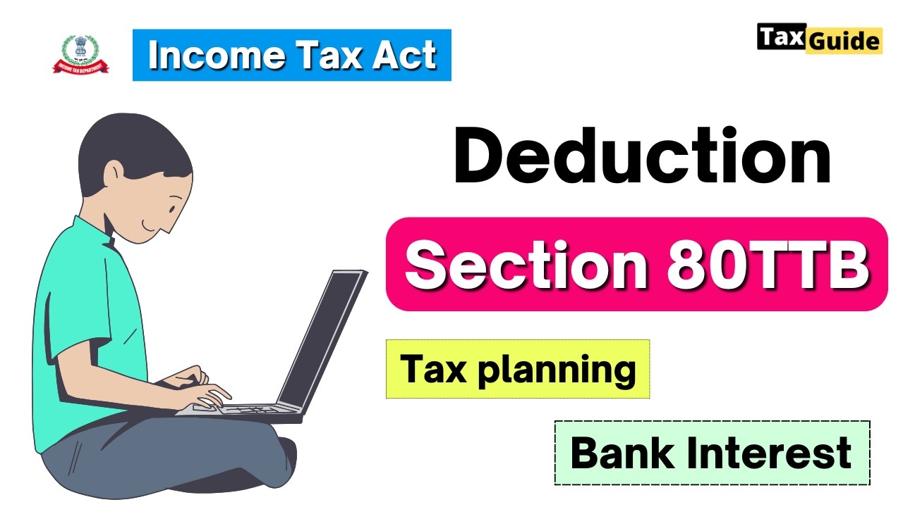 Section 80TTB of Income Tax Act 2024 | Deduction under section 80TTB | Deduction for Bank Interest