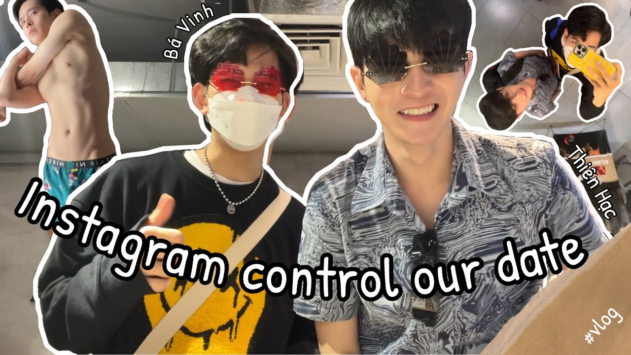 (ENG) INSTAGRAM điều khiển ngày hẹn hò của BÁ VINH & THIÊN HẠC | WANT TO SEE YOU