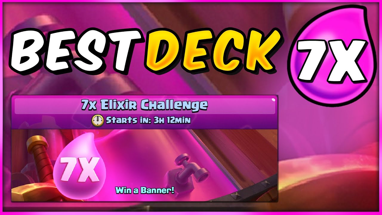 BEST DECK for the 7X ELIXIR CHALLENGE!