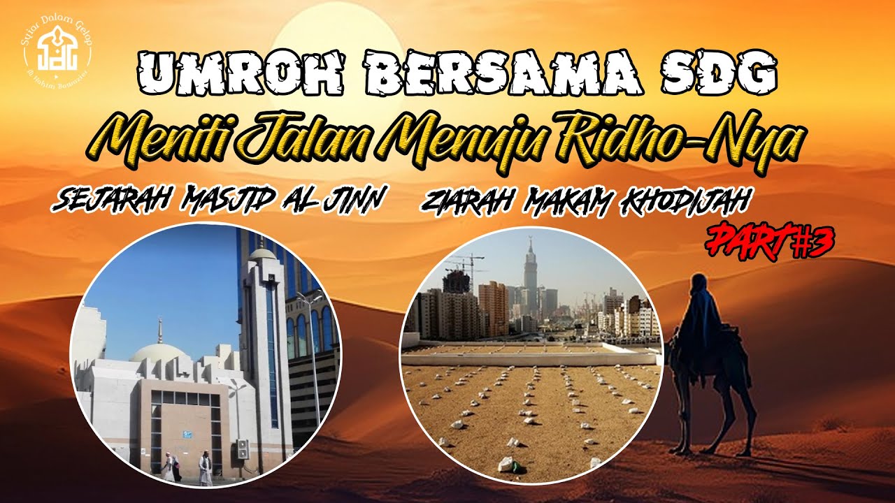 Part 3 | Umroh Bersama SDG Ke - 2 | Meniti Jalan Menuju RidhoNya | Musafir Sembilan Bintang