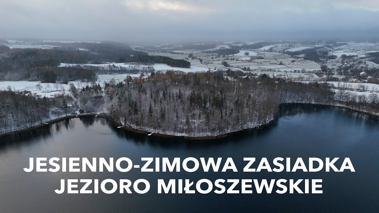 JESIENNO-ZIMOWA ZASIADKA - JEZIORO MIŁOSZEWSKIE