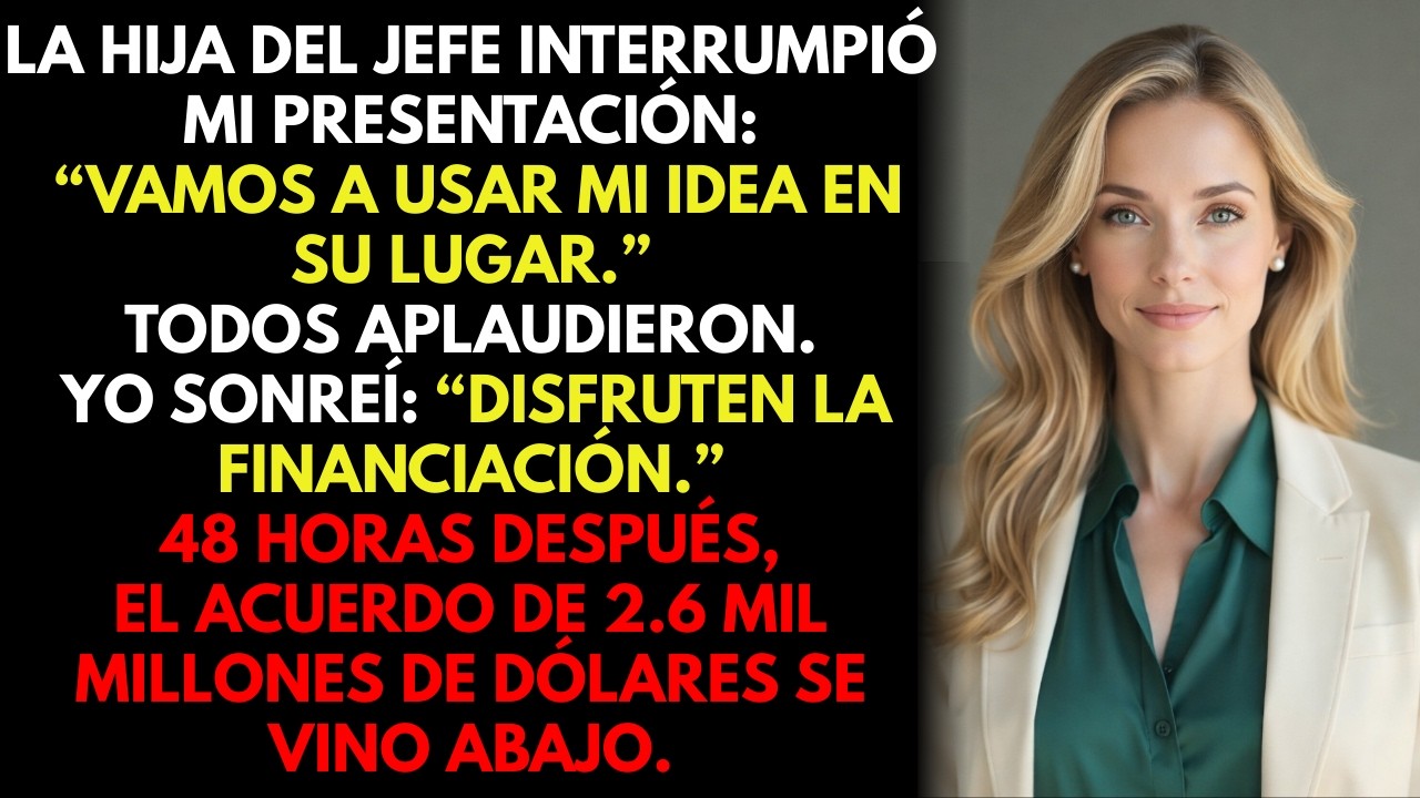 La hija del jefe interrumpió mi pitch ante inversores ‘No necesitamos tus ideas’ Entonces hice esto…
