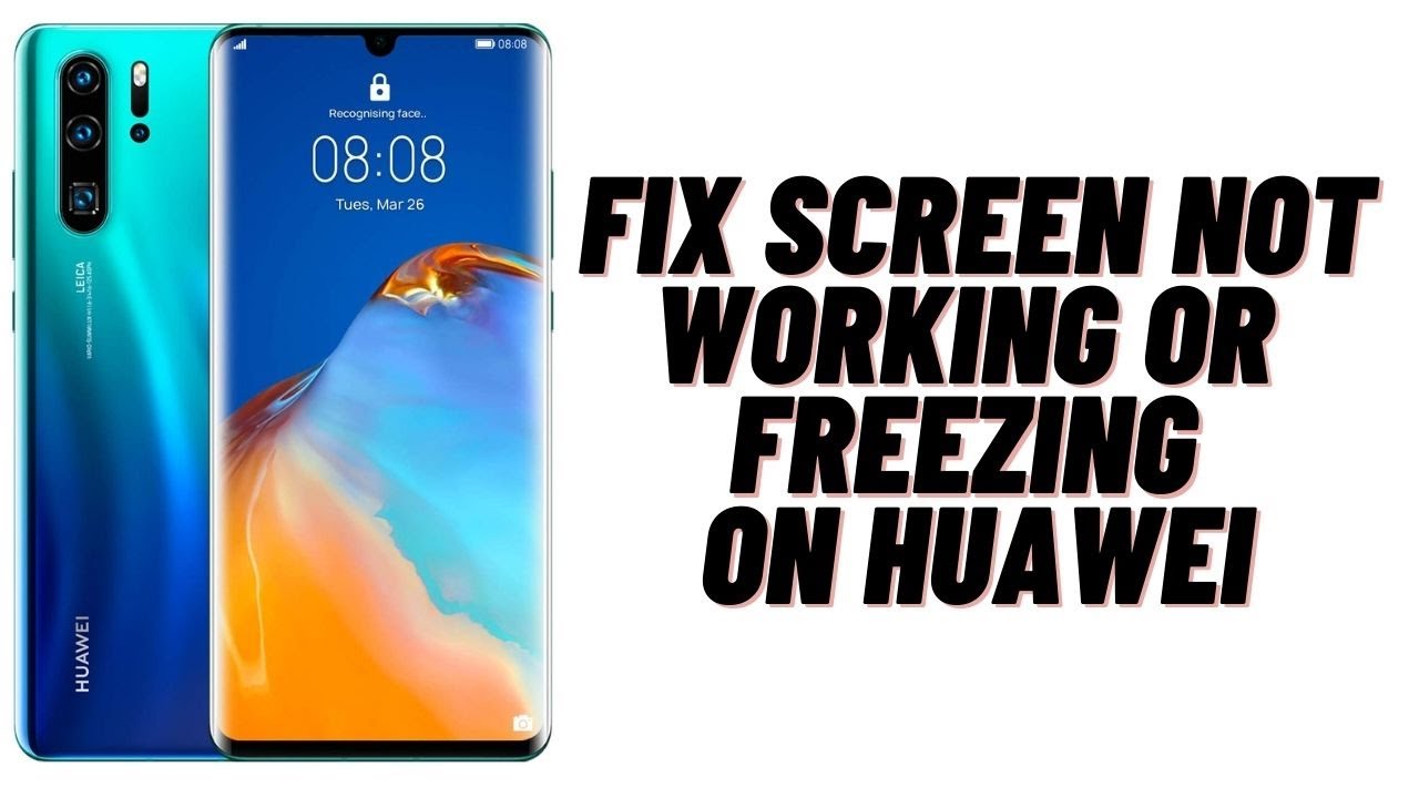 How to Fix Screen Not Working/Freezing on Huawei