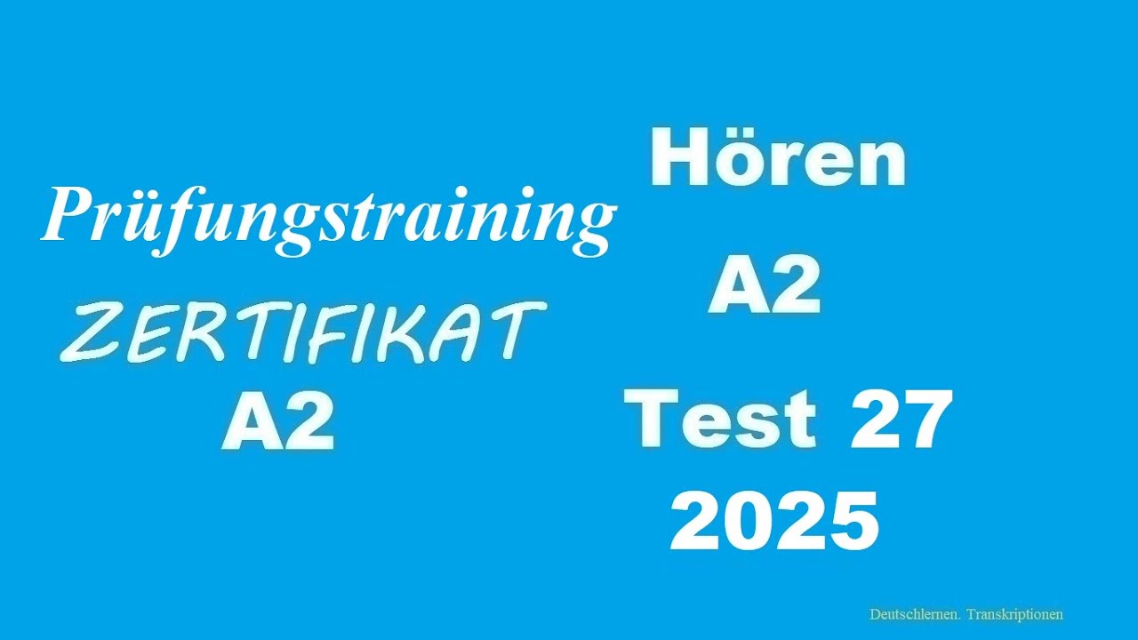 Prüfungstraining- Zertifikat A2- Hören - 2025 - Test 27.