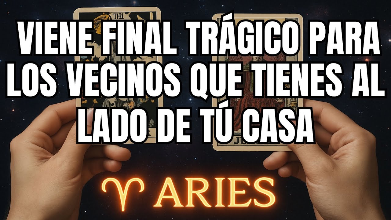 ARIES♈️⚠️🚧NI TE IMAGINAS😭 VIENE FINAL TRÁGICO PARA LOS VECINOS QUE TIENES AL LADO DE TÚ CASA