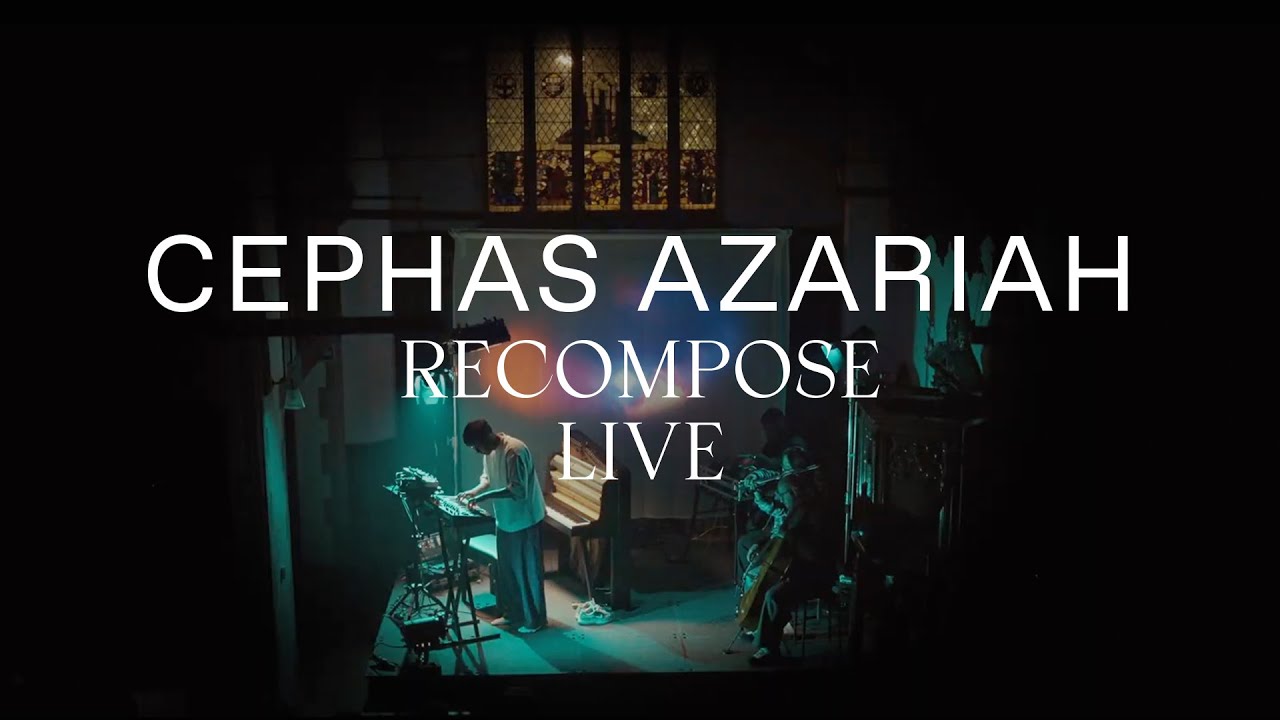 Cephas Azariah - Recompose (Live From The Old Church, London)