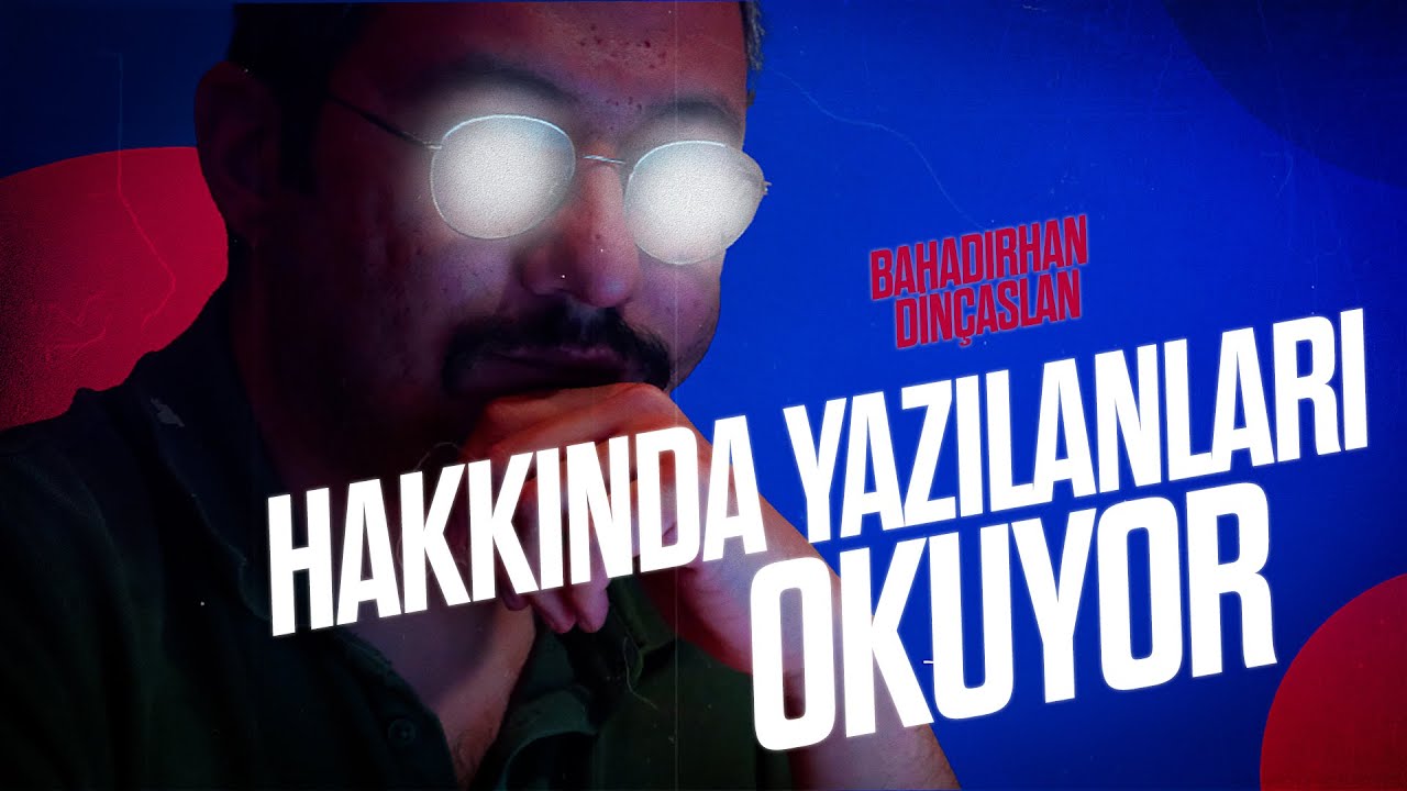 Bahadırhan Dinçaslan HAKKINDA YAZILANLARI OKUYOR!
